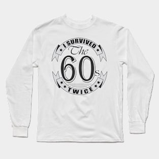 i survived the sixties twice Long Sleeve T-Shirt